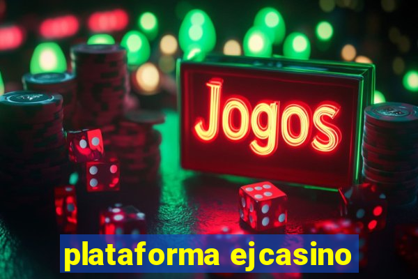 plataforma ejcasino