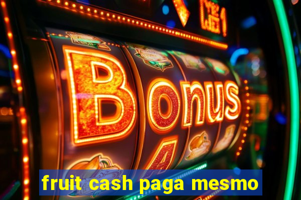 fruit cash paga mesmo