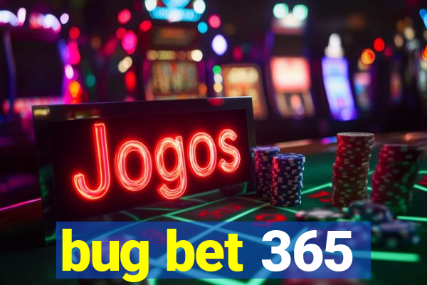 bug bet 365