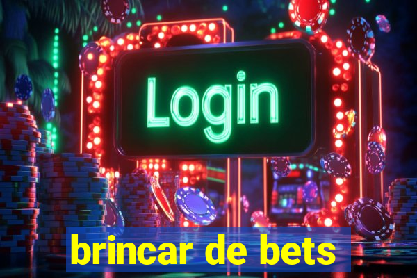 brincar de bets