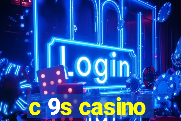 c 9s casino