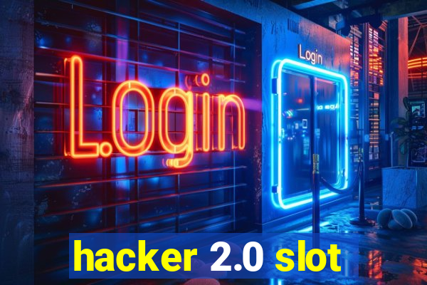 hacker 2.0 slot