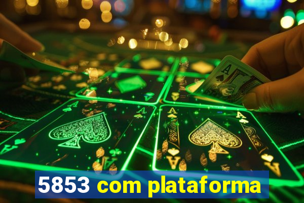 5853 com plataforma