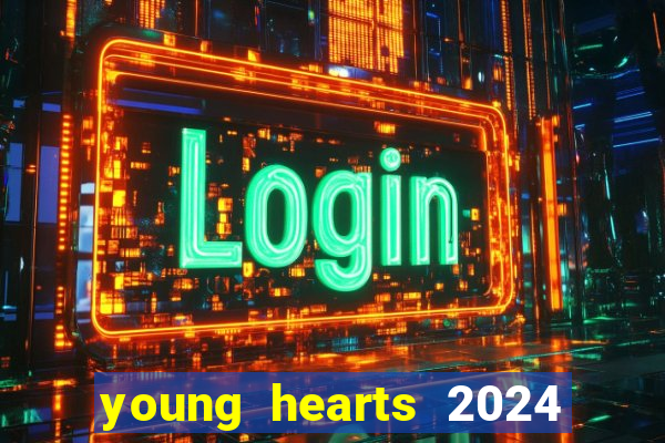 young hearts 2024 onde assistir