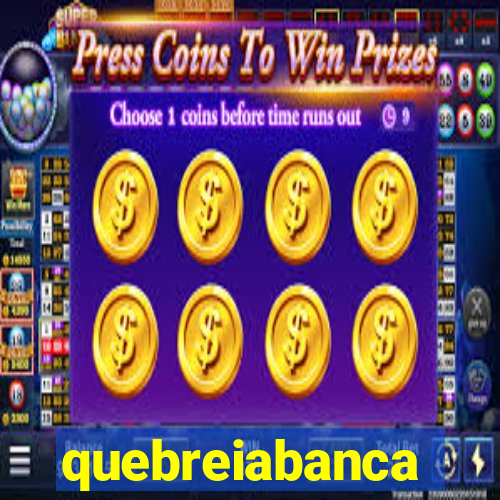 quebreiabanca