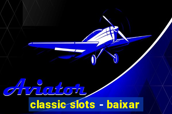 classic slots - baixar