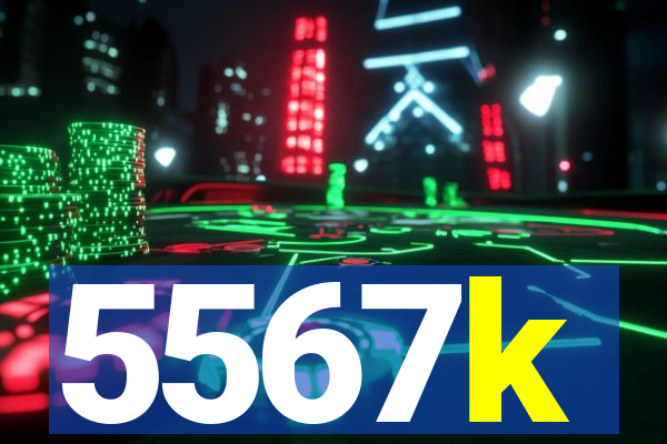 5567k