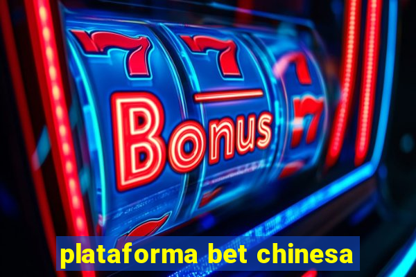 plataforma bet chinesa