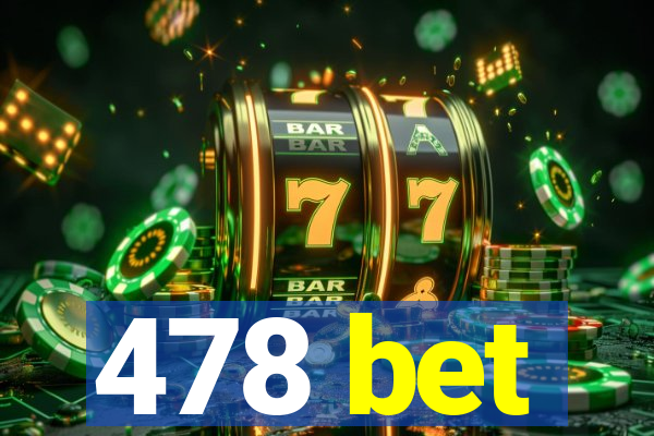 478 bet