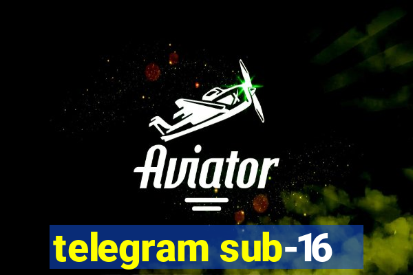 telegram sub-16