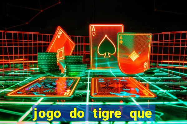 jogo do tigre que da 30 reais no cadastro