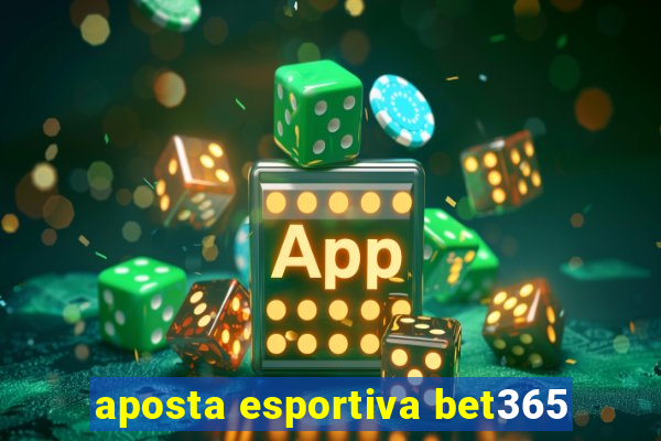 aposta esportiva bet365