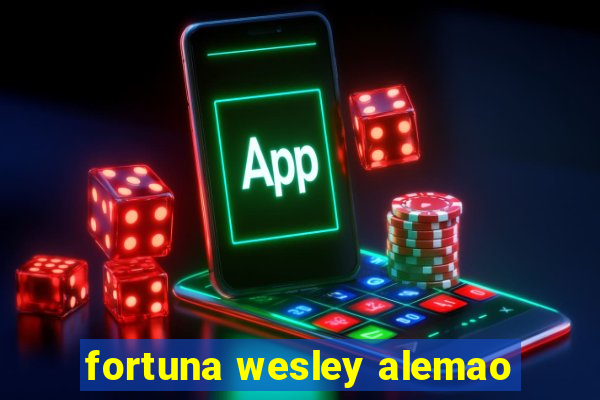 fortuna wesley alemao