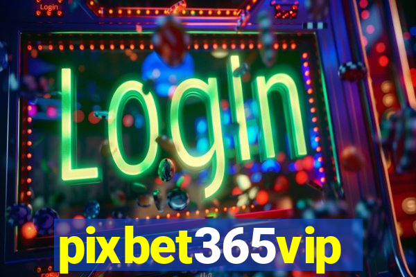 pixbet365vip