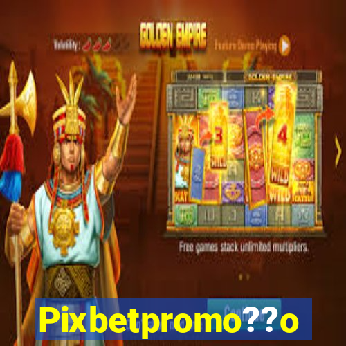 Pixbetpromo??o