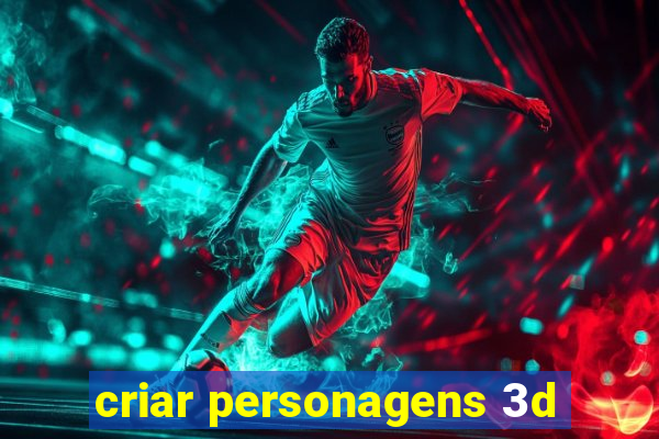 criar personagens 3d