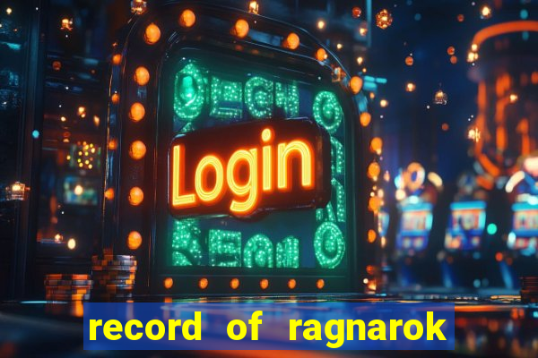 record of ragnarok 3 temporada onde assistir