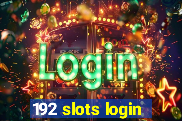 192 slots login