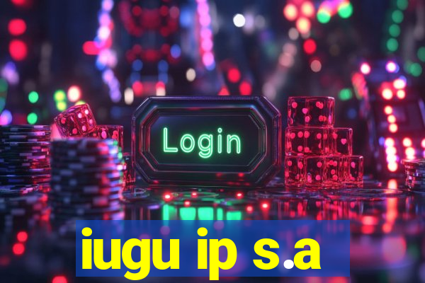 iugu ip s.a