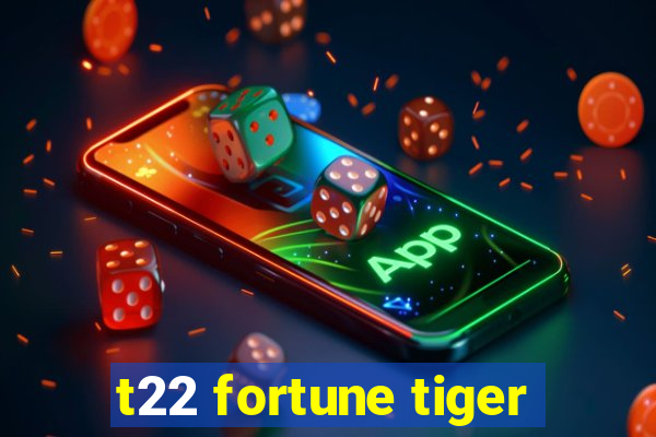 t22 fortune tiger