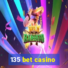 135 bet casino