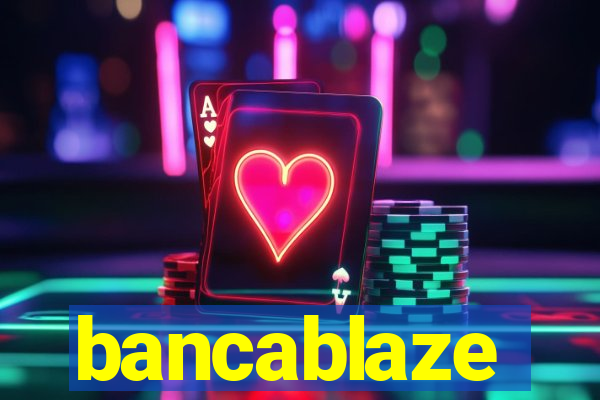 bancablaze