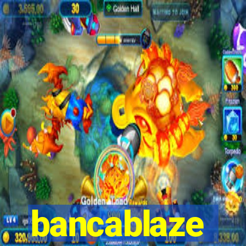 bancablaze