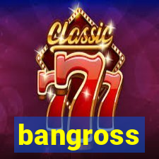 bangross