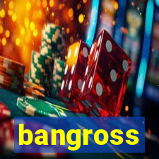 bangross