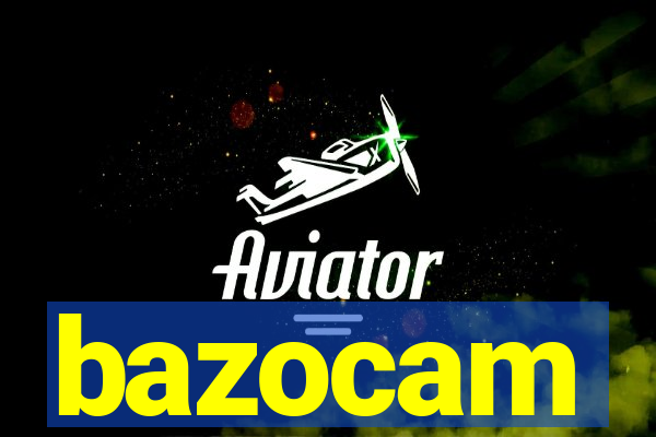 bazocam