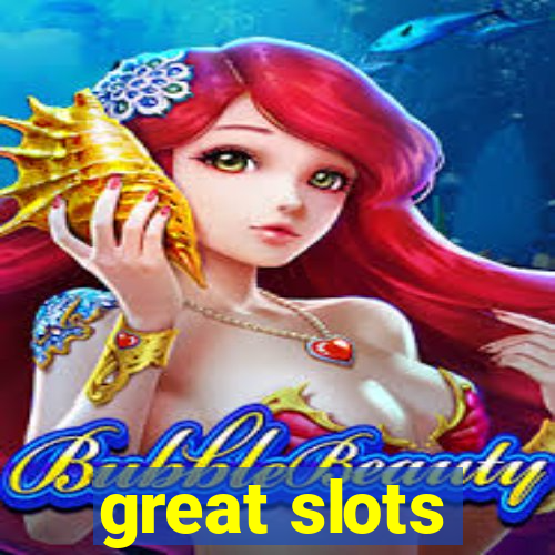 great slots