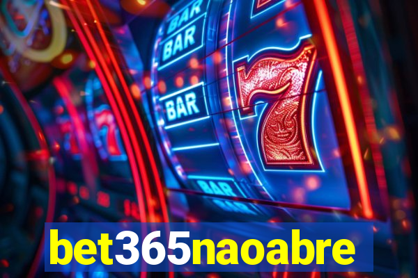 bet365naoabre