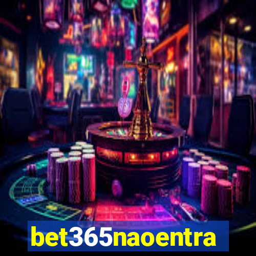 bet365naoentra