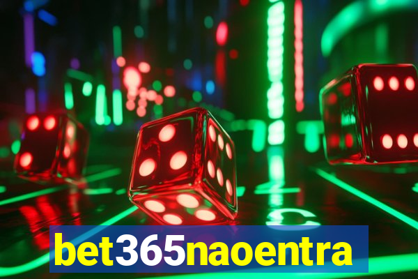 bet365naoentra