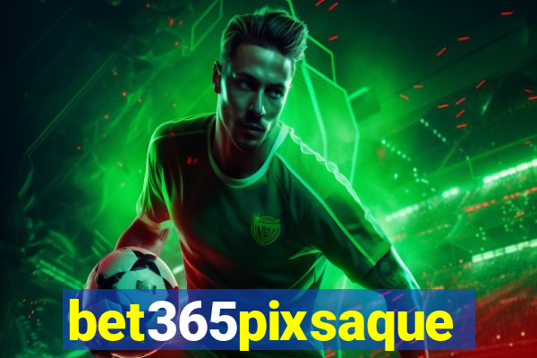 bet365pixsaque