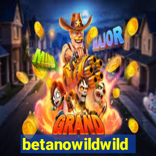 betanowildwild