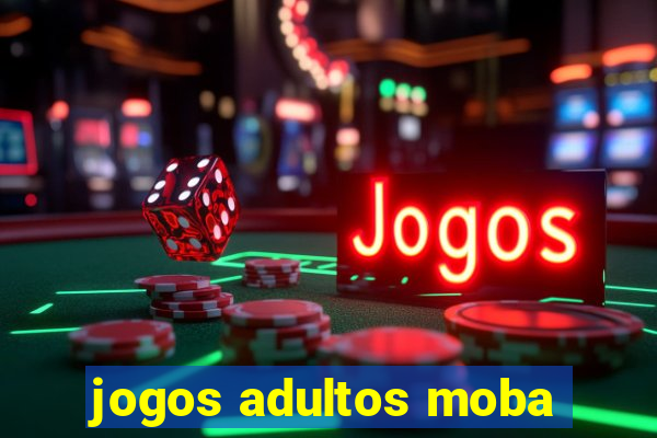 jogos adultos moba