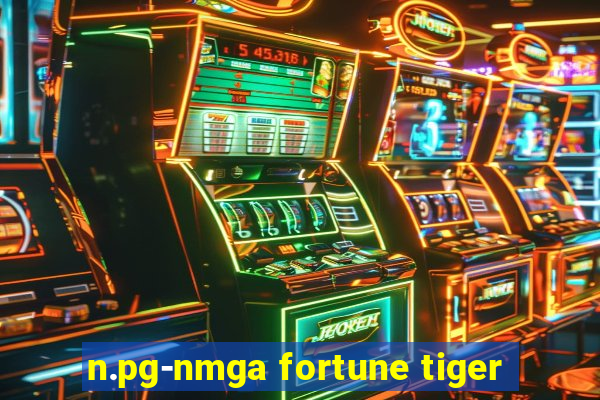 n.pg-nmga fortune tiger