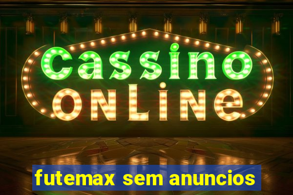 futemax sem anuncios