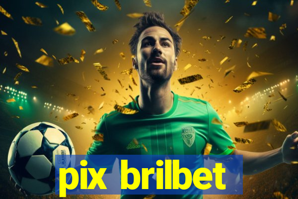 pix brilbet