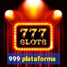 999 plataforma