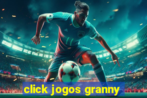 click jogos granny