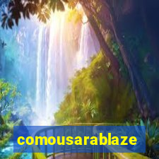 comousarablaze