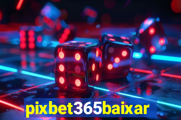 pixbet365baixar