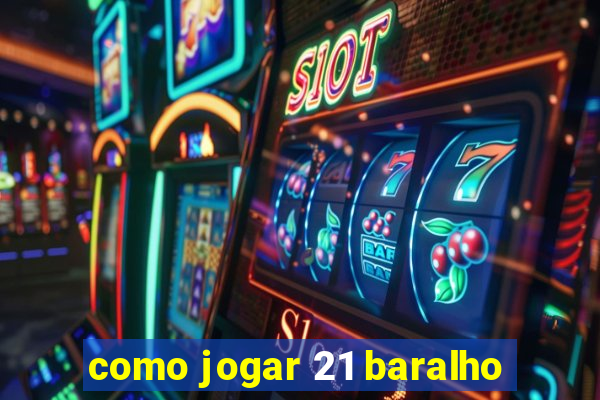 como jogar 21 baralho