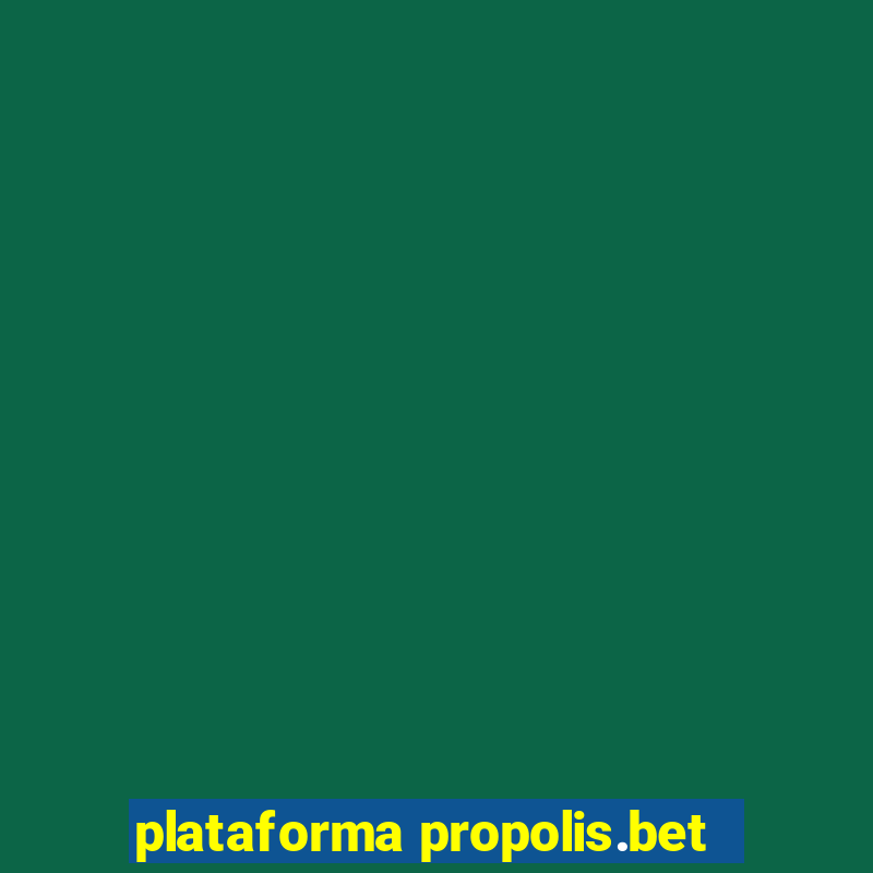 plataforma propolis.bet