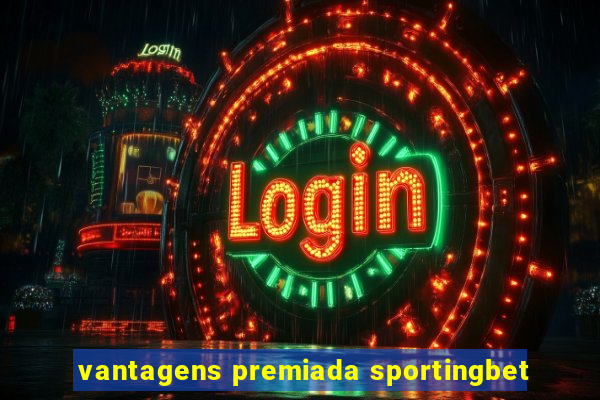 vantagens premiada sportingbet