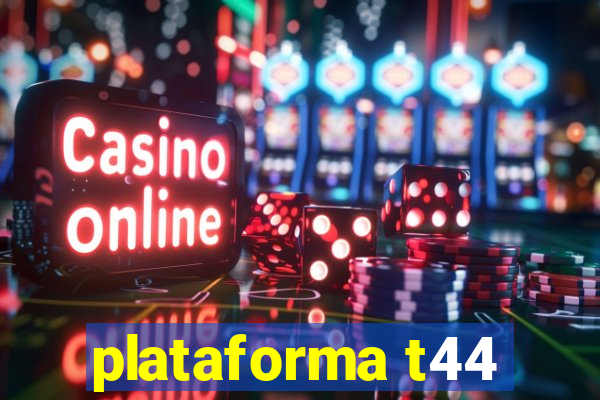 plataforma t44