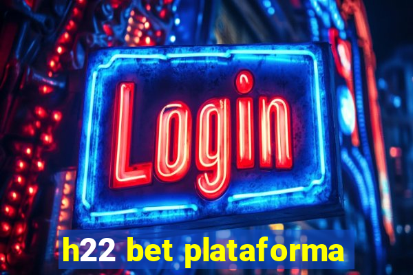 h22 bet plataforma