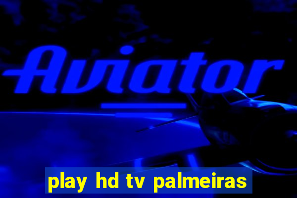 play hd tv palmeiras